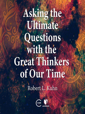 cover image of Asking the Ultimate Questions with the Great Thinkers of Our Time